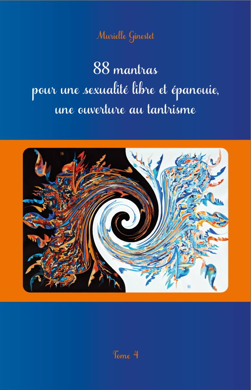 88 mantras pour une sexualité libre et épanouie, une ouverture au tantrisme